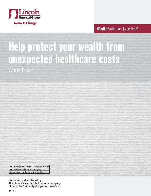 Lincoln-Help Protect Your Wealth From Unexpected Healthcare Costs